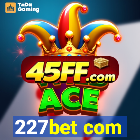 227bet com